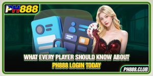 What Every Player Should Know About Ph888 Login Today