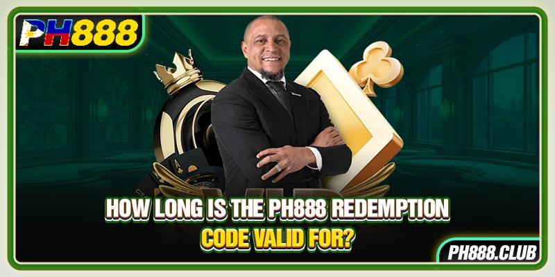 How long is the Ph888 redemption code valid for?