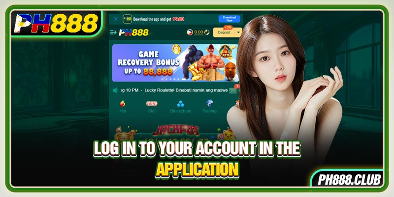 Log in to your account in the application