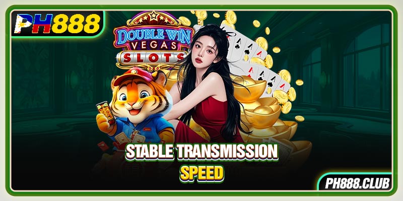 Stable transmission speed